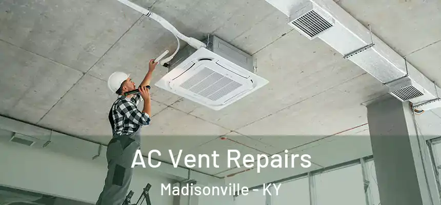  AC Vent Repairs Madisonville - KY