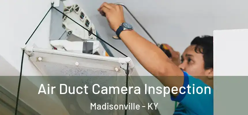  Air Duct Camera Inspection Madisonville - KY
