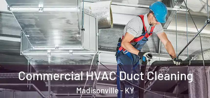 Commercial HVAC Duct Cleaning Madisonville - KY