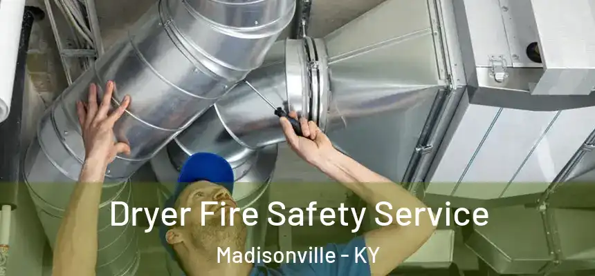  Dryer Fire Safety Service Madisonville - KY