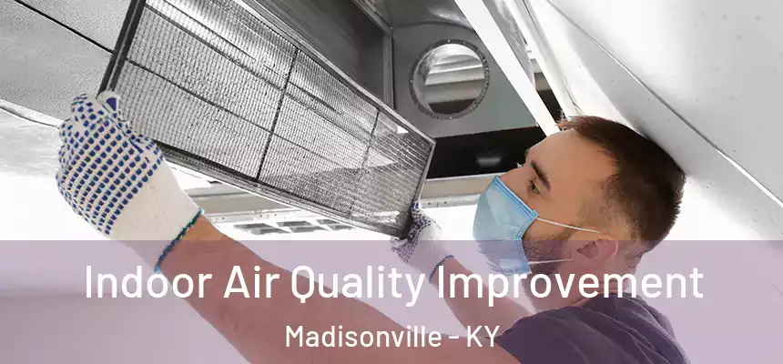 Indoor Air Quality Improvement Madisonville - KY