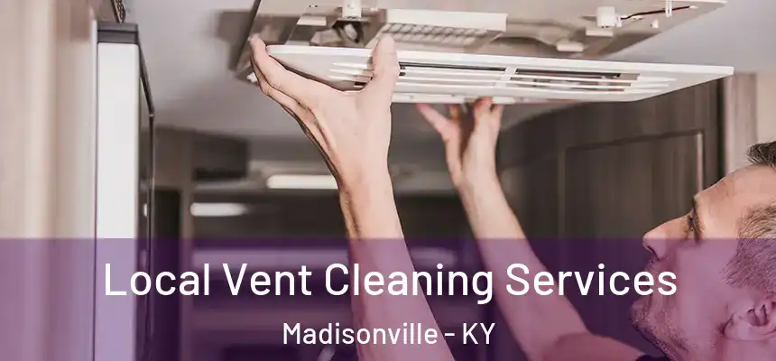  Local Vent Cleaning Services Madisonville - KY