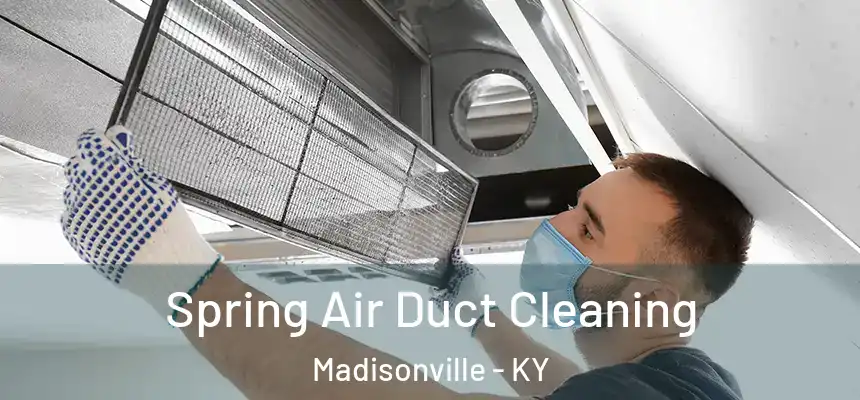  Spring Air Duct Cleaning Madisonville - KY